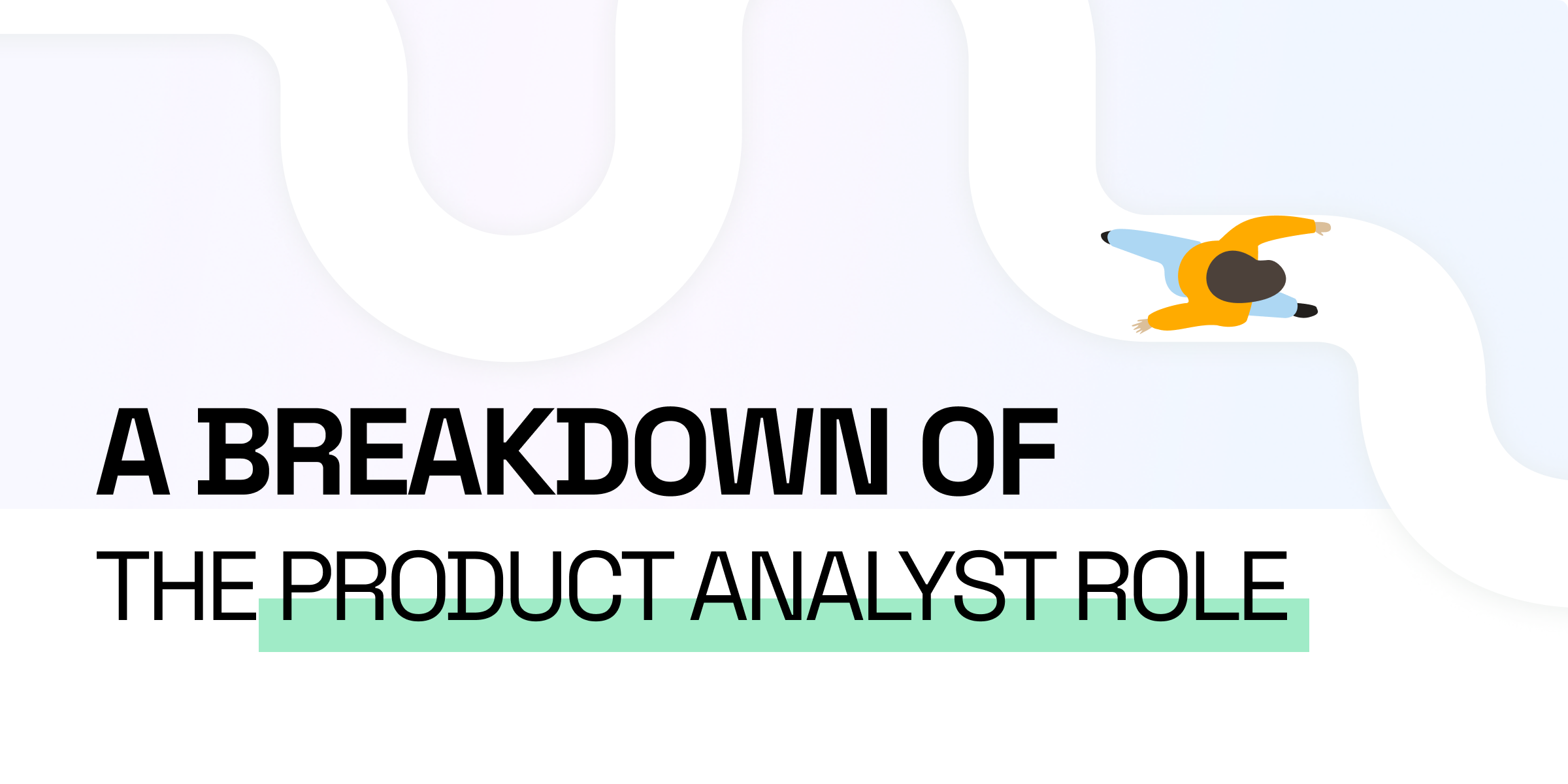 A Comprehensive Breakdown of the Product Analyst Role
